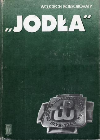 Borzobohaty Wojciech - Jodła. Okręg Radomsko -Kielecki ZWZ-AK 1939-1945.jpg