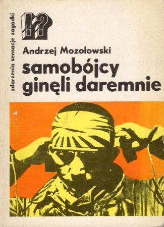 Mozołowski Andrzej - Samobójcy ginęli daremnie.jpg
