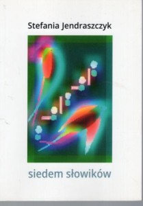 Jendraszczyk Stefania - Siedem słowików.