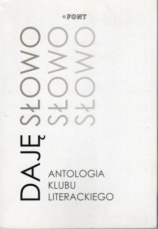 Daję słowo. Antologia 50-lecia Poznańskiego Klubu Literackiego.jpg
