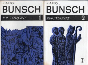 Bunsch Karol - Rok tysięczny. Powieść z czasów Bolesława Chrobrego. T. 1/2. /Powieści piastowskie/