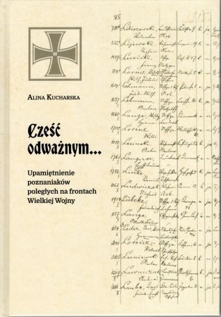 Kucharska Anna - Cześć odważnym... Upamiętnienie poznaniaków poległych na frontach Wielkiej Wojny.jpg