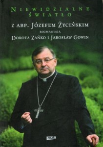 Zańko Dorota, Gowin Jarosław - Niewidzialne światło. Z abp. Józefem Życińskim rozmawiają Dorota Zańko i Jarosław Gowin. 