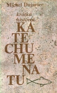 Dujarier Michał - Krótka historia katechumenatu.