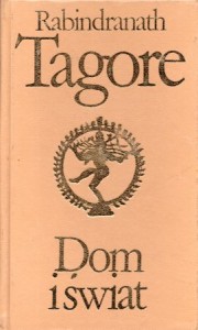 Tagore Rabindranath - Dom i świat. Przełożyła Agnieszka Glinczanka. /Biblioteka Klasyki Polskiej i Obcej/.