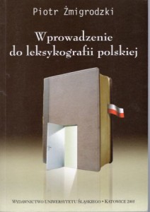 Żmigrodzki Piotr - Wprowadzenie do leksykografii polskiej.