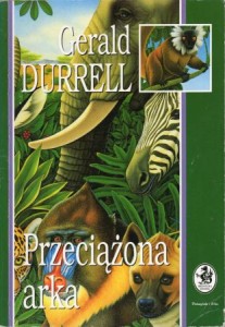 Durrell Gerald - Przeciążona arka. Przełożyła Irena Doleżal-Nowicka. /Biblioteczka Konesera/.