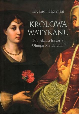 Herman Eleanor - Królowa Watykanu. Prawdziwa historia Olimpii Maidalchini.jpg