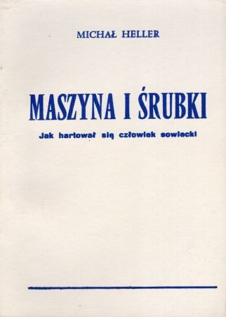 Heller Michał - Maszyna i śróbki. Jak hartował się człowiek sowiecki.jpg