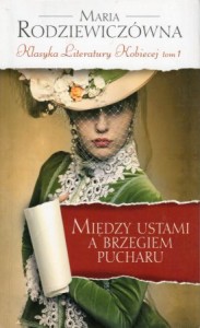Rodziewiczówna Maria - Między ustami a brzegiem pucharu. 