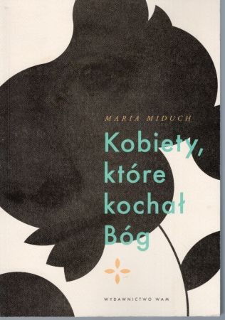Miduch Maria - Kobiety, które kochał Bóg.jpg