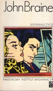 Braine John - Wspaniałe życie. Przełożyła Wiesława Schaitterowa.