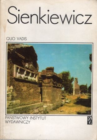 Sienkiewicz Henryk - Quo vadis. Wstęp napisał Julian Krzyżanowski. Przypisy i aneks opracował Tomasz Jodełka-Burzecki.jpg