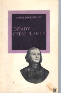 Mickiewicz Adam - Dziady część II, IV i I.