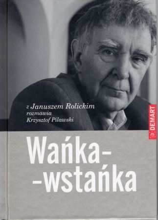 Rolicki Janusz, Pilawski Krzysztof - Wańka-wstańka. Z Januszem Rolickim rozmawia Krzysztof Pilawski.jpg