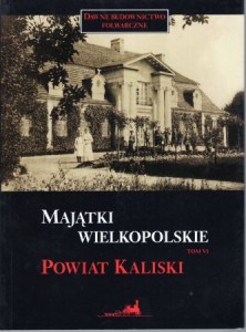 Małyszko Stanisław - Majątki wielkopolskie. Tom VI. Powiat kaliski. /Dawne budownictwo folwarczne/.