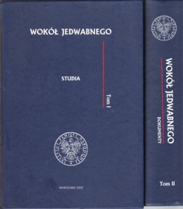 Wokół Jedwabnego. Pod redakcją Pawła Machcewicza i Krzysztofa Persaka. Tom 1. Studia. Tom 2. Dokumenty.