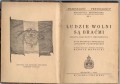 Ludzie wolni są braćmi. Obrazy, dokumenty, wspomnienia. W 150 rocznicę utworzenia Legionów Dąbrowskiego. Przeszłość - Przyszłość. Wybrał, objaśnił i wstępem poprzedził Henryk Mościcki.jpg