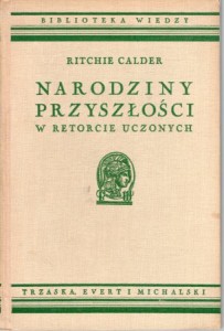 Calder Ritchie - Narodziny przyszłości w retoryce uczonych. /Biblioteka Wiedzy, tom 28/.