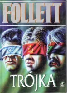 Follett Ken - Trójka. Tłumaczyli Anna Łowicka, Ziemowit Andrzejewski.