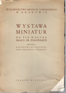 Wystawa miniatur na tle wnętrz pałacu hr. Pusłowskich. Opracowali Kazimierz Buczkowski, Zofia Przeorska-Exnerowa.