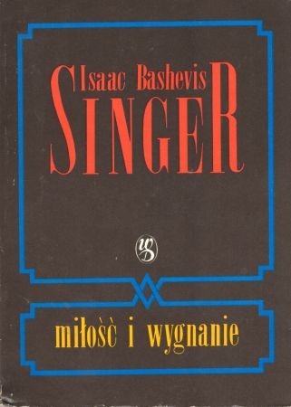 Singer Isaac Bashevis - Miłość i wygnanie. Wczesne lata - Wspomnienia.jpg