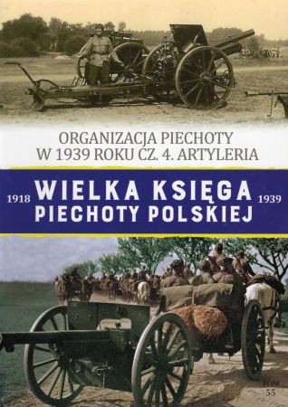Wielka Księga Piechoty Polskiej. Tom 55. Organizacja piechoty w 1939 roku cz. 4. Artyleria.jpg
