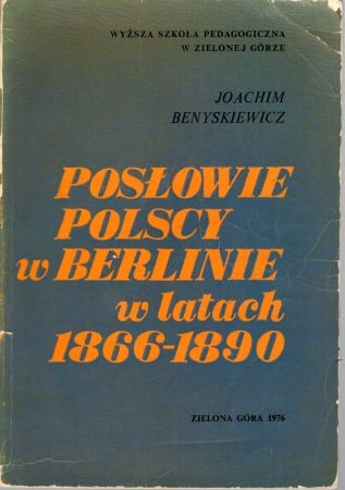 Benysewicz Joachim - Posłowie polscy w Berlinie w latach 1866-1890.jpg