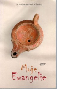 Schmitt Eric-Emmanuel - Moje Ewangelie. Przekład Barbara Grzegorzewska.