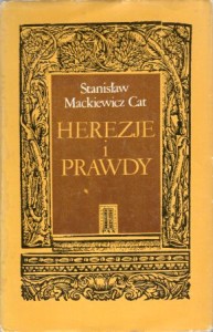 Mackiewicz Stanisław Cat - Herezje i prawdy. 