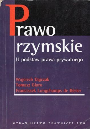 Dajczak Wojciech, Giaro Tomasz, Longchamps de Berier F. - Prawo rzymskie. U podstaw prawa prywatnego.jpg