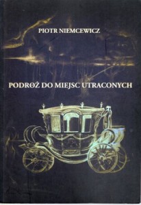 Niemcewicz Piotr - Podróż do miejsc utraconych.