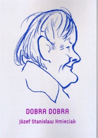 Kmieciak Józef Stanisław - Dobra dobra.jpg