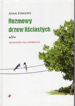 Stawowy Adam - Rozmowy drzew liściastych albo metafizyka dla opornych.jpg