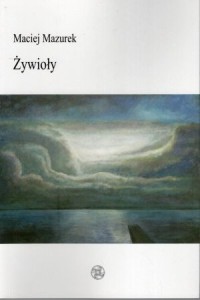 Mazurek Maciej - Żywioły.
