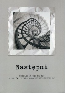 Następni. Antologia słuchaczy Studiów Literacko-Artystycznych UJ.
