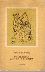 Nerval Gerard de - Ziwrzenia Mikołaja Restifa. Przełożył i posłowiem opatrzył Adam Ważyk.