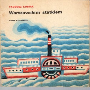 Kubiak Tadeusz - Warszawskim statkiem. Ilustrował Toamsz Borowski. /Poczytaj mi, mamo/.