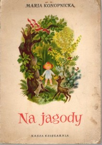Konopnicka Maria - Na jagody. Ilustrowała Zofia Fijałkowska.
