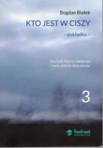 Białek Bogdan - Kto jest w ciszy. Dokładka. Dla tych, którzy medytują i tych, którzy chcą zacząć. 3.