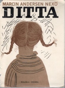 Nexto Martin Andersen - Ditta. Powieść w pięciu częściach. Przełożył Józef Mondschein.