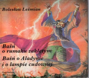 Leśmian Bolesław - Baśń o rumaku zaklętym. Baśń o Aladynie i o lampie cudownej. Ilustracje Jacek Szleszyński.