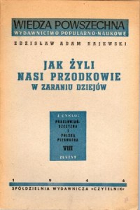 Rajewski Zdzisław Adam - Jak żyli nasi przodkowie w zaraniu dziejów. 