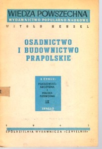 Hensel Witold - Osadnictwo i budownictwo prapolskie.