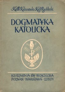 Kalinowski W., Rychlicki J. - Dogmatyka katolicka.