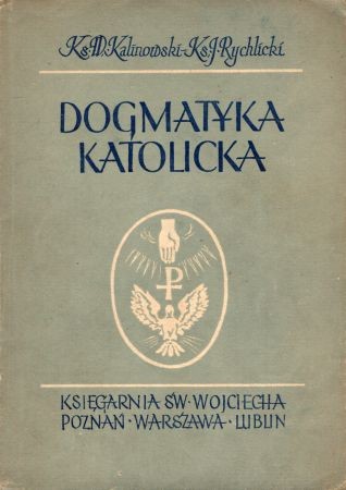 Kalinowski W., Rychlicki J. - Dogmatyka katolicka.jpg