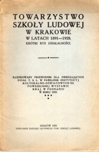Towarzystwo Szkoły Ludowej w latach 1891 - 1928. Krótki rys działalności. Ilustrowany przewodnik dla zwiedzających dział TSL w pawilonie Instytucyj Kulturalno-oświatowych na Powszechnej Wystawie Krajowej w Poznaniu w r. 1929.