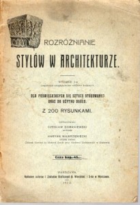 Domaniewski Czesław, Wawrzeniecki Maryan - Rozróżnianie stylów w architekturze. Dla poświęcających się sztuce stosowanej oraz do użytku ogółu. Z 200 rysunkami.