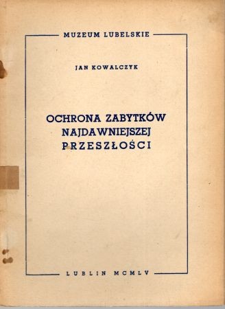 Kowalczyk Jan - Ochrona zabytków najdawniejszej przeszłości.jpg