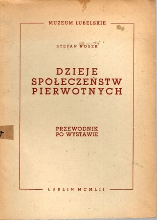 Nosek Stefan - Dzieje społeczeństw pierwotnych. Przewodnik po wystawie.jpg